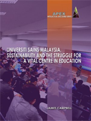 cover image of Universiti Sains Malaysia, Sustainability and the Struggle for a Vital Centre in Education